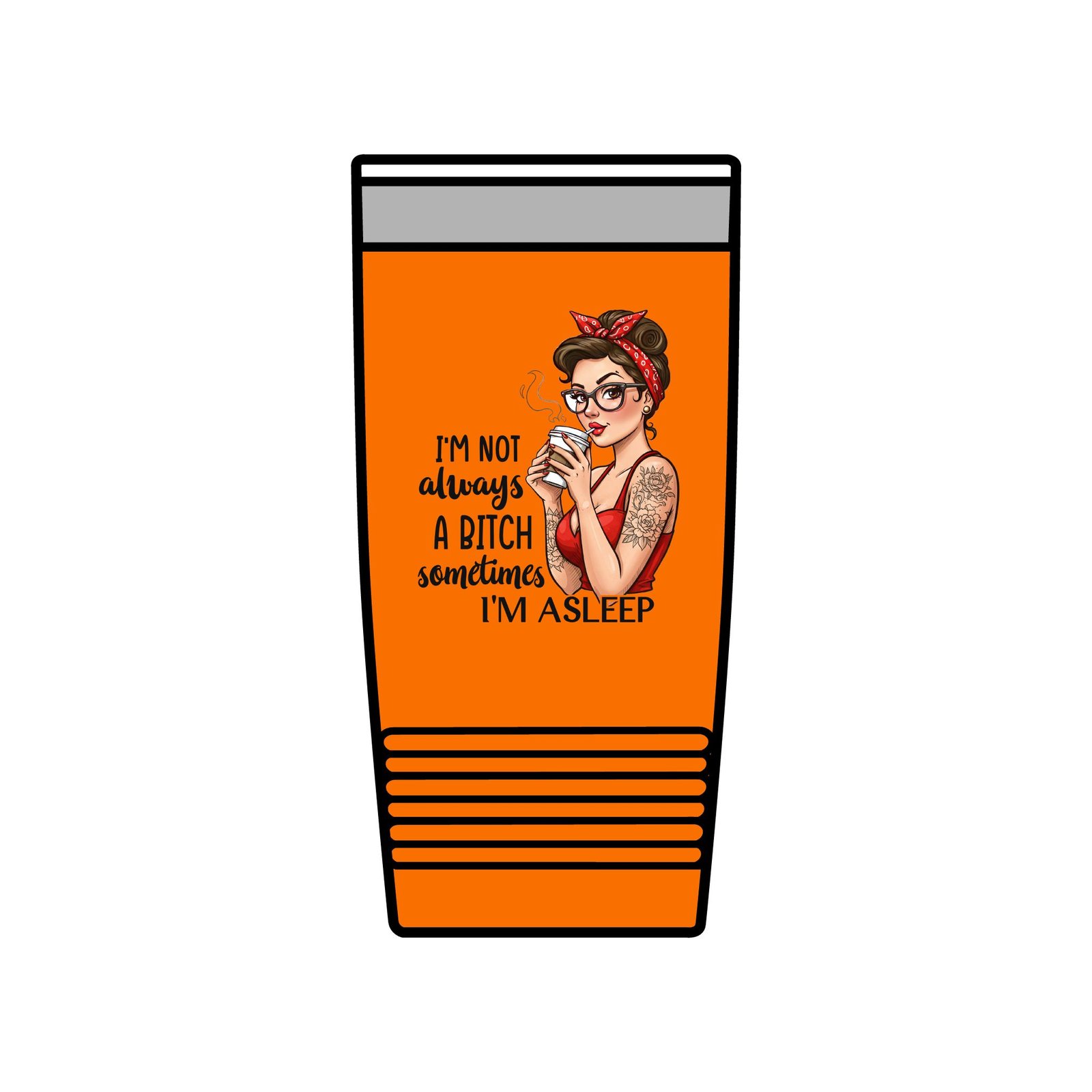 Sarcastic Coffee Lover "Not Always a Bitch" Stainless Steel Tumbler